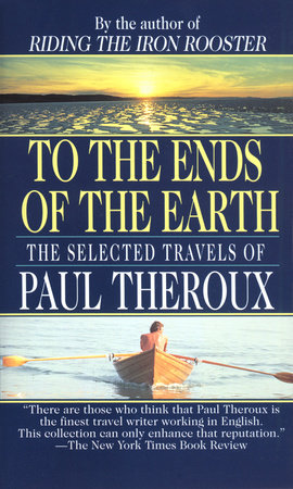 To the Ends of the Earth by Paul Theroux