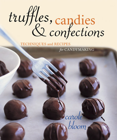 Truffles, Candies, and Confections by Carole Bloom