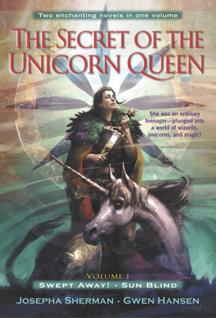The Secret of the Unicorn Queen, Vol. 1 by Josepha Sherman and Gwen Hansen