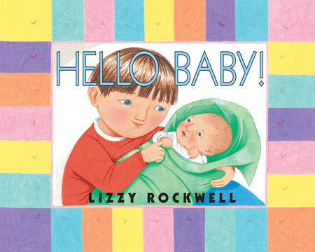 Hello Baby! by Lizzy Rockwell