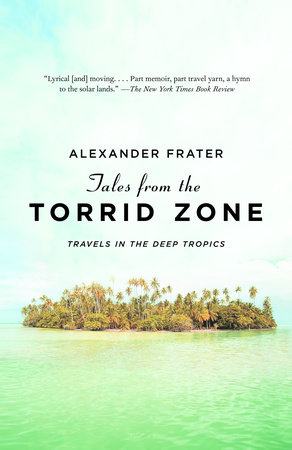 Tales from the Torrid Zone by Alexander Frater
