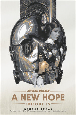 A New Hope: Star Wars: Episode IV by George Lucas