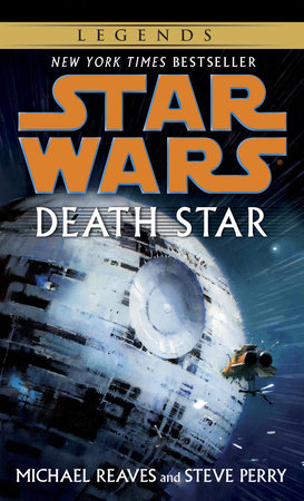 Death Star: Star Wars Legends by Michael Reaves and Steve Perry