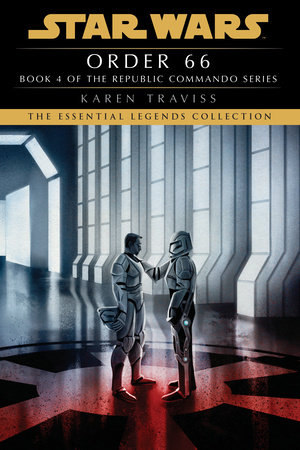 Order 66: Star Wars Legends (Republic Commando) by Karen Traviss
