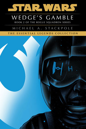 Wedge's Gamble: Star Wars Legends (Rogue Squadron) by Michael A. Stackpole