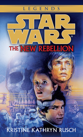 The New Rebellion: Star Wars Legends by Kristine Kathryn Rusch