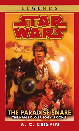 The Paradise Snare: Star Wars Legends (The Han Solo Trilogy) by A. C. Crispin