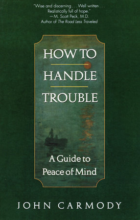 How to Handle Trouble by John Carmody