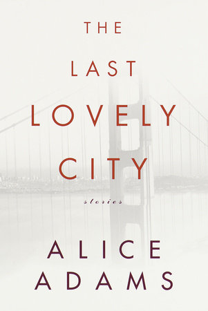 The Last Lovely City by Alice Adams