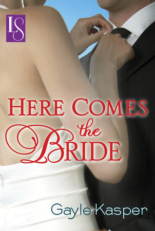 Here Comes the Bride by Gayle Kasper