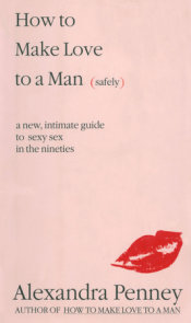 How To Make Love To A Man (safely)