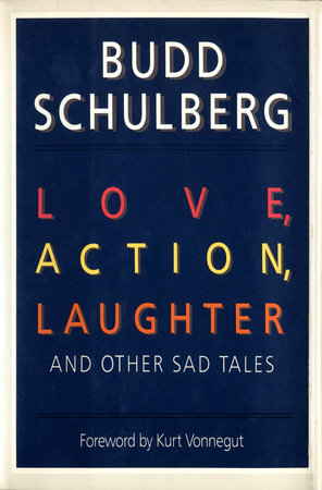 Love, Action, Laughter and Other Sad Tales by Budd Schulberg