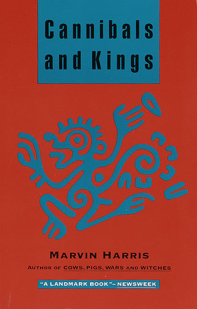 Cannibals and Kings by Marvin Harris