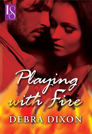 Playing with Fire by Debra Dixon
