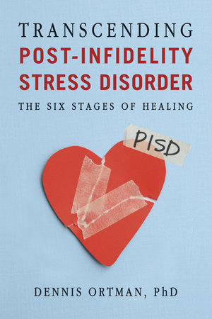 Transcending Post-Infidelity Stress Disorder by Dennis C. Ortman