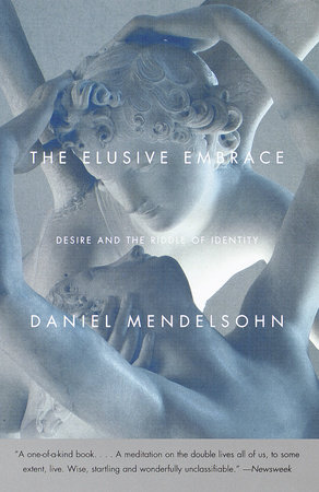 The Elusive Embrace by Daniel Mendelsohn