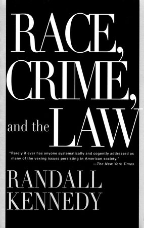 Race, Crime, and the Law by Randall Kennedy