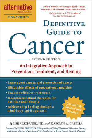 The Definitive Guide to Cancer, 3rd Edition by Lise N. Alschuler and Karolyn A. Gazella