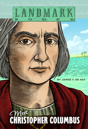 Meet Christopher Columbus by James T. de Kay; illustrated by John Edens