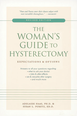 The Woman's Guide to Hysterectomy by Adelaide Haas and Susan L. Puretz