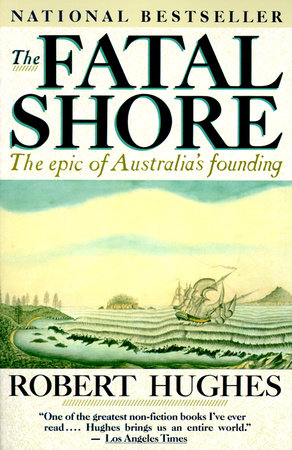 The Fatal Shore by Robert Hughes