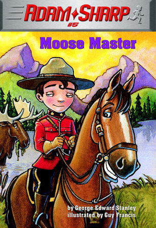 Adam Sharp #5: Moose Master by George Edward Stanley