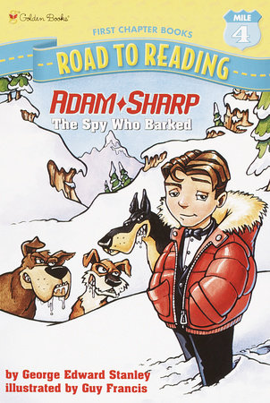 Adam Sharp #1: The Spy Who Barked by George Edward Stanley; illustrated by Guy Francis