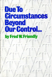 Due to Circumstances Beyond Our Control . . .