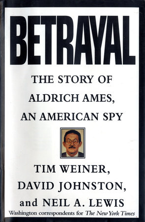 Betrayal by Tim Weiner, David Johnston and Neil A. Lewis