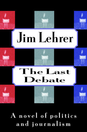 The Last Debate by Jim Lehrer