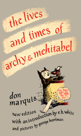 The Lives and Times of Archy and Mehitabel by Don Marquis