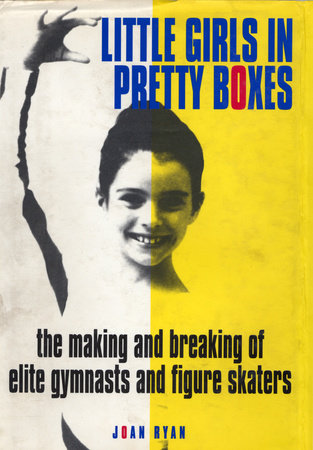 Little Girls in Pretty Boxes by Joan Ryan