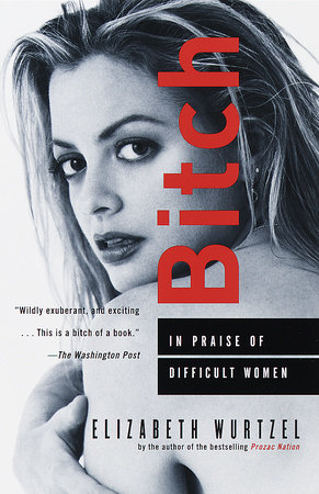 Bitch by Elizabeth Wurtzel