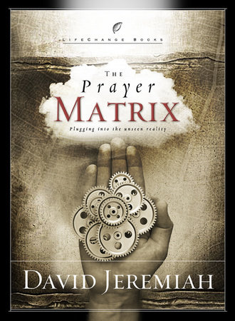 The Prayer Matrix by Dr. David Jeremiah