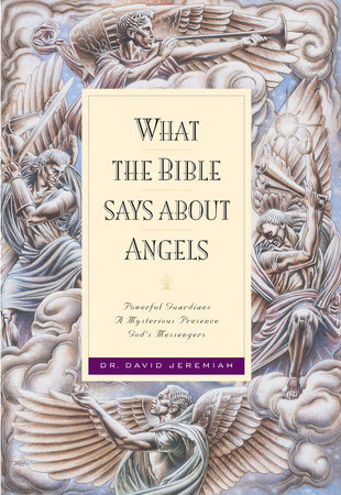 What the Bible Says about Angels by Dr. David Jeremiah