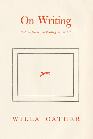 Willa Cather On Writing by Willa Cather