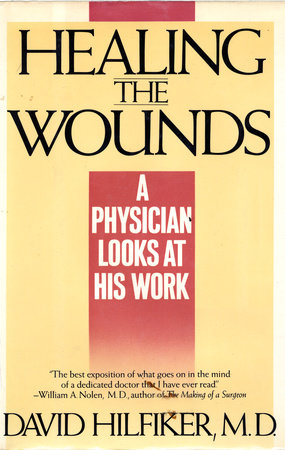 HEALING THE WOUNDS by David Hilfiker, M.D.