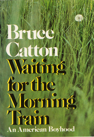 Waiting For The Morning Train by Bruce Catton