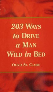 302 Advanced Techniques For Driving A Man Wild In Bed By Olivia St Claire 9780307509956 Penguinrandomhouse Com Books