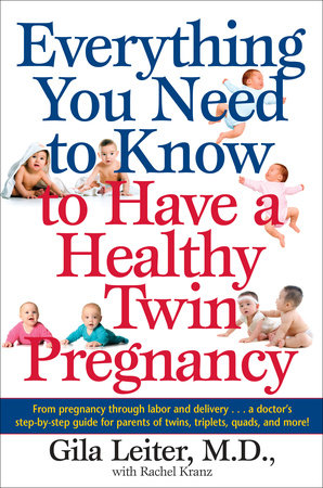 Everything You Need to Know to Have a Healthy Twin Pregnancy by Gila Leiter and Rachel Kranz