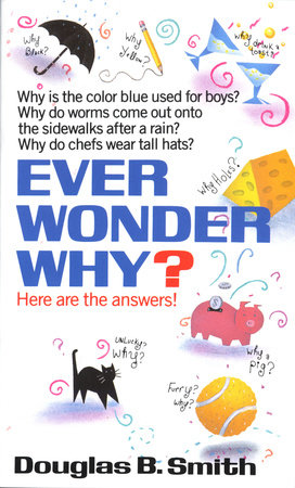 Ever Wonder Why? by Douglas B. Smith
