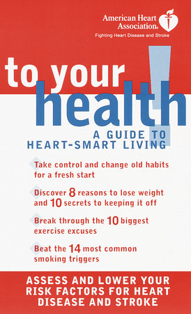 American Heart Association To Your Health! by American Heart Association