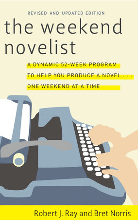 The Weekend Novelist by Robert J. Ray and Bret Norris