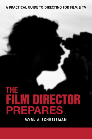 The Film Director Prepares by Myrl A. Schreibman