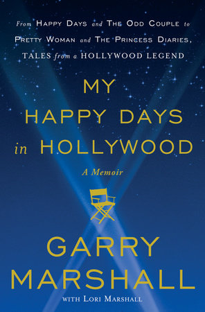 My Happy Days in Hollywood by Garry Marshall