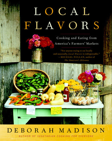 Local Flavors by Deborah Madison