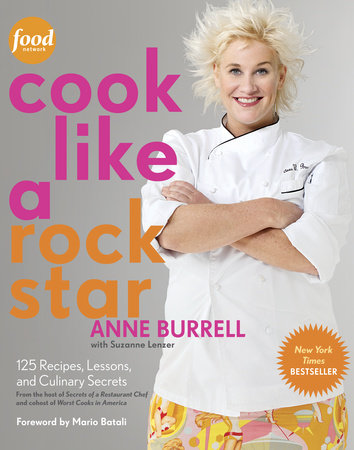 Cook Like a Rock Star by Anne Burrell and Suzanne Lenzer