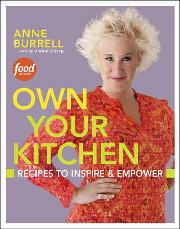 Own Your Kitchen by Anne Burrell and Suzanne Lenzer