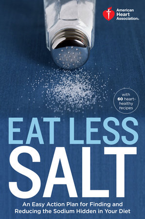 American Heart Association Eat Less Salt by American Heart Association