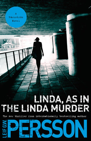 Linda, As in the Linda Murder by Leif GW Persson